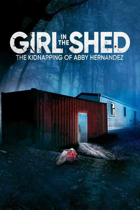 Girl in the Shed: The Kidnapping of Abby Hernandez